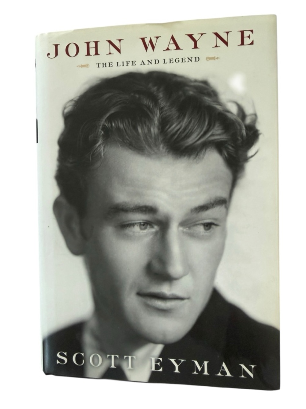 John Wayne: The Life and Legend - Scott Eyman Hardcover First Edition 1st Print